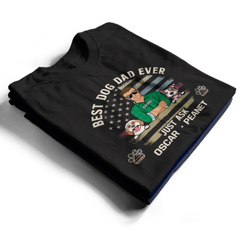 Best Dog Dad Dog Mom Ever - Birthday, Loving Gift For Daddy, Father, Mother, Pet Lovers - Personalized Custom T Shirt
