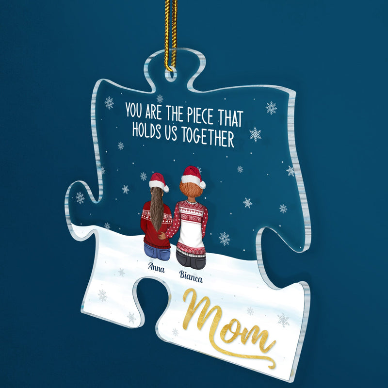 Mom You Are The Piece That Holds Us Together - Christmas Gift For Mother, Family - Personalized Custom Shaped Acrylic Ornament