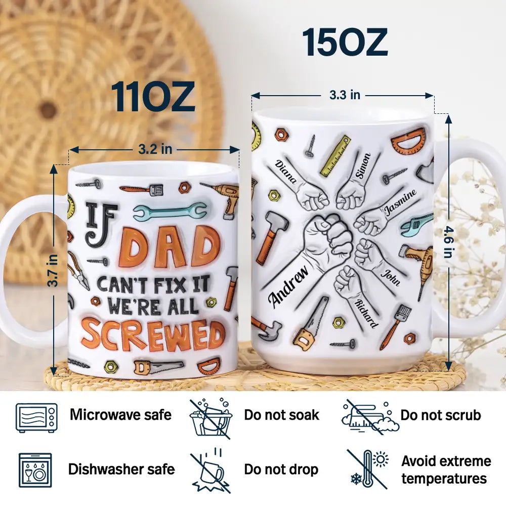 If Dad Can't Fix It We're All Screwed - 3D Inflated Effect Printed Mug, Personalized White Edge-to-Edge Mug
