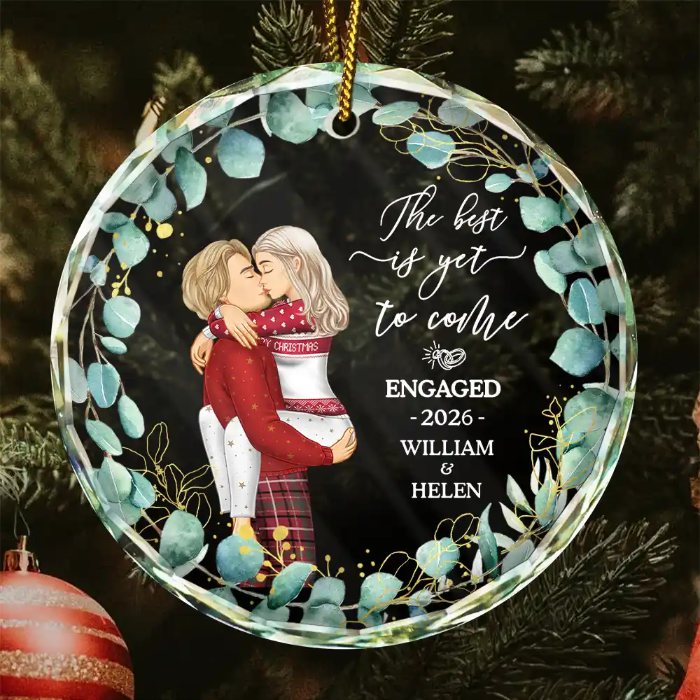 Kissing Couple Newly Engaged The Best Is Yet To Come - Personalized Glass Ornament