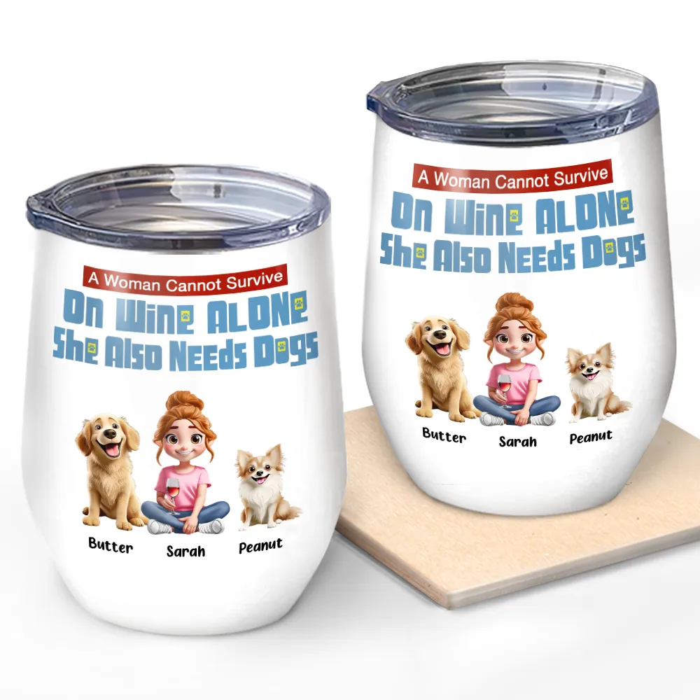 She Also Needs Dogs - Personalized Wine Tumbler