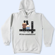 Gift For Mother, Love, Mom - Daughters (Adult) - Mother Daughter Unbreakablebond - Personalized T Shirt