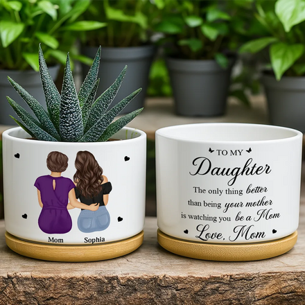 To My Daughter The Only Thing Better Than Being Your Mother - Personalized Ceramic Plant Pot