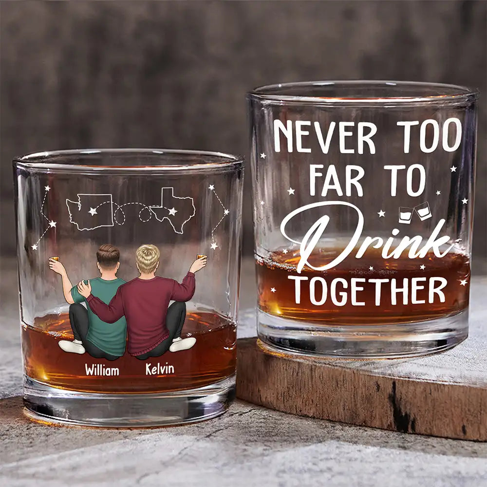 Never Too Far To Drink Together Long Distance - Personalized Whiskey Glass