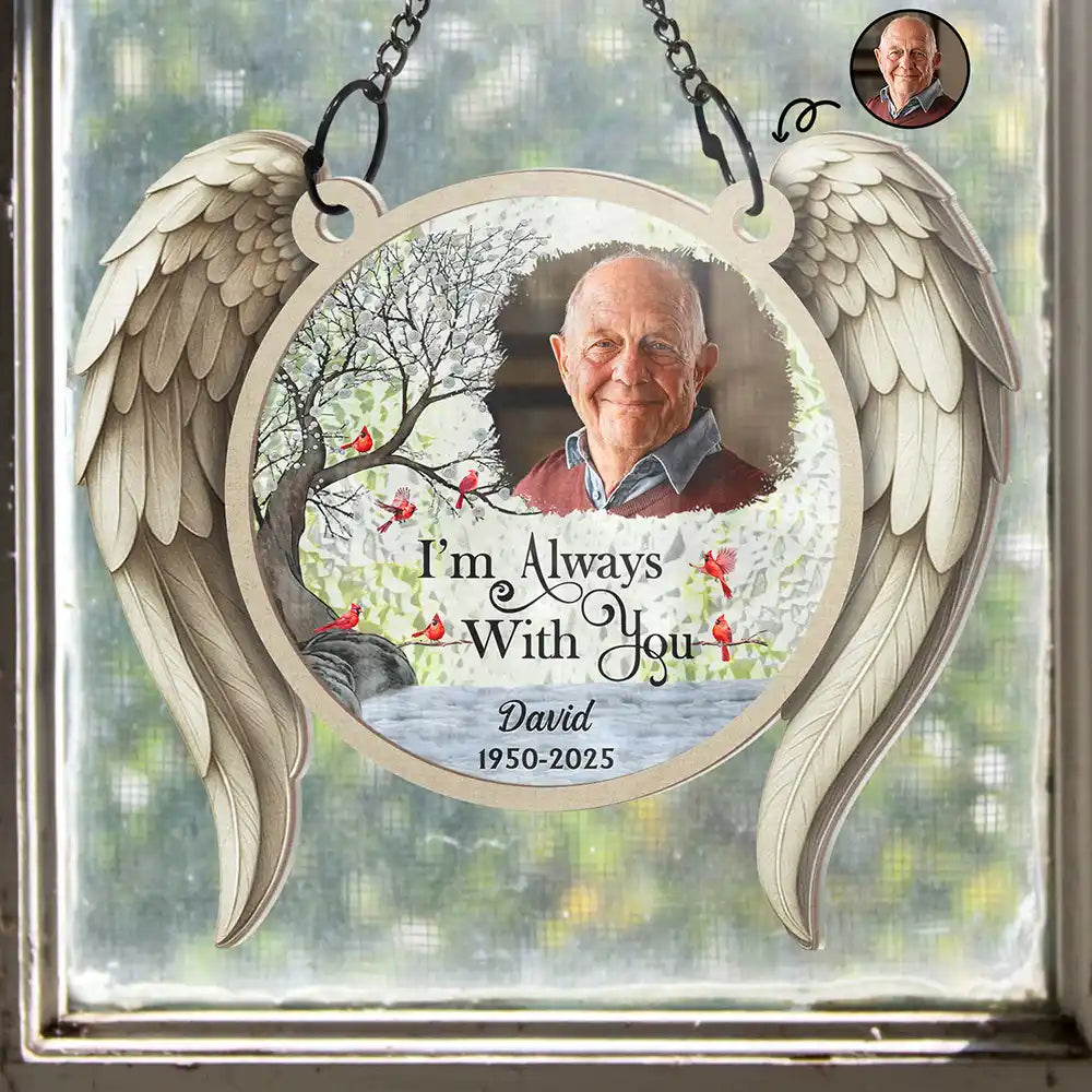 Custom Photo I'm Always With You Angel Wings - Personalized Window Hanging Suncatcher Ornament