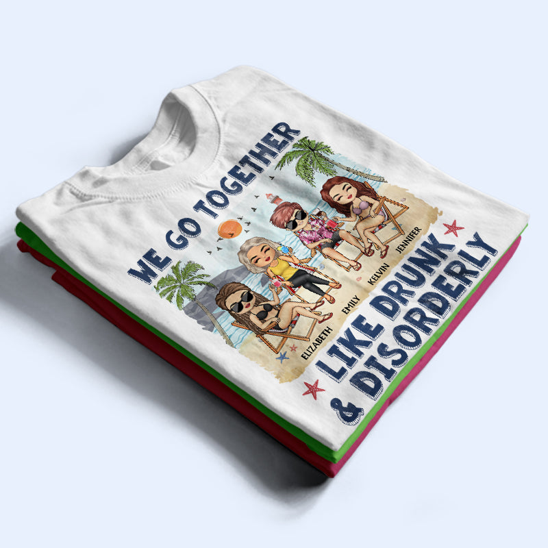 We Go Together Like Drunk & Disorderly Beach Best Friends - Bestie BFF Gift - Personalized Custom T Shirt