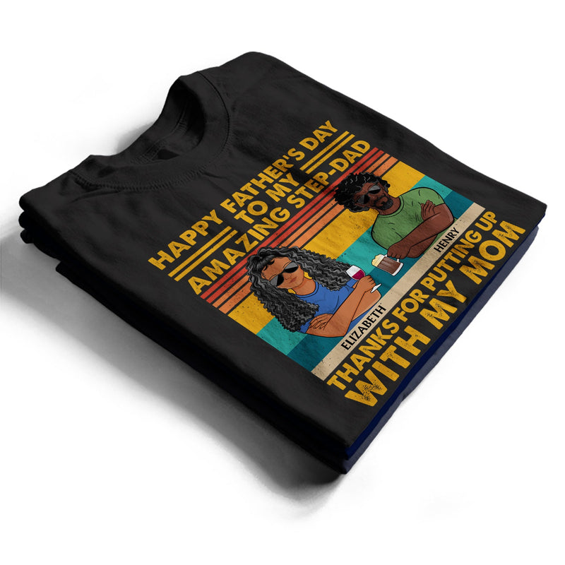 To Our Amazing Step-Dad Thanks For Putting Up With Our Mom Adult Children - Funny, Birthday Gift For Father, Papa, Husband - Personalized Custom T Shirt