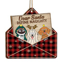 Dear Santa Define Naughty Funny Pet - Christmas Gifts For Dog Lovers, Cat Lovers - Personalized Custom Shaped Wooden Ornament
