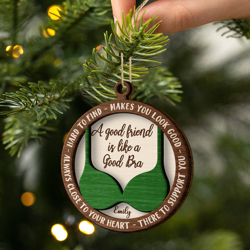 A Good Friend Is Like A Good Bra - Christmas Gifts For Best Friends, Besties - Personalized 2-Layered Wooden Ornament