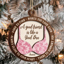 A Good Friend Is Like A Good Bra - Christmas Gifts For Best Friends, Besties - Personalized 2-Layered Wooden Ornament