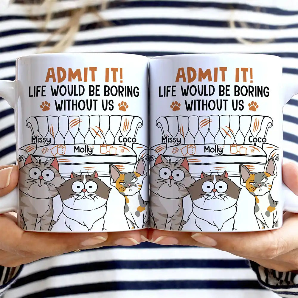 Cat Dad Admit It Life Would Be Boring Without Me - Personalized White Edge-to-Edge Mug