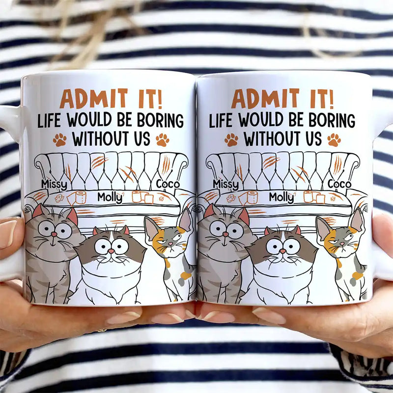 Cat Dad Admit It Life Would Be Boring Without Me - Personalized White Edge-to-Edge Mug