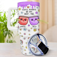 You'll Always Be My Best-Tea - 3D Inflated Effect Printed Cup, Personalized 40oz Tumbler With Straw