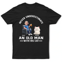 Funny,Cat Dad,Cat Lovers - Never Underestimate An Old Man - Personalized T Shirt