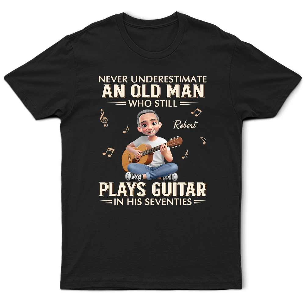 Never Underestimate An Old Man Who Plays Guitar - Personalized T Shirt