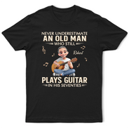 Gift For Women,Gift For Men,Gift For Yourself,Happy,Guitar - Never Underestimate An Old Man Who Plays Guitar - Personalized T Shirt