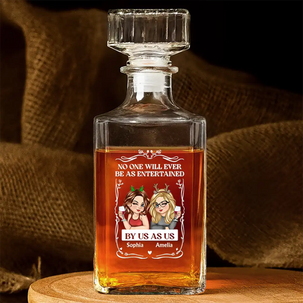 No One Will Ever Be As Entertained By Us As Us - Personalized Square Whiskey Bottle