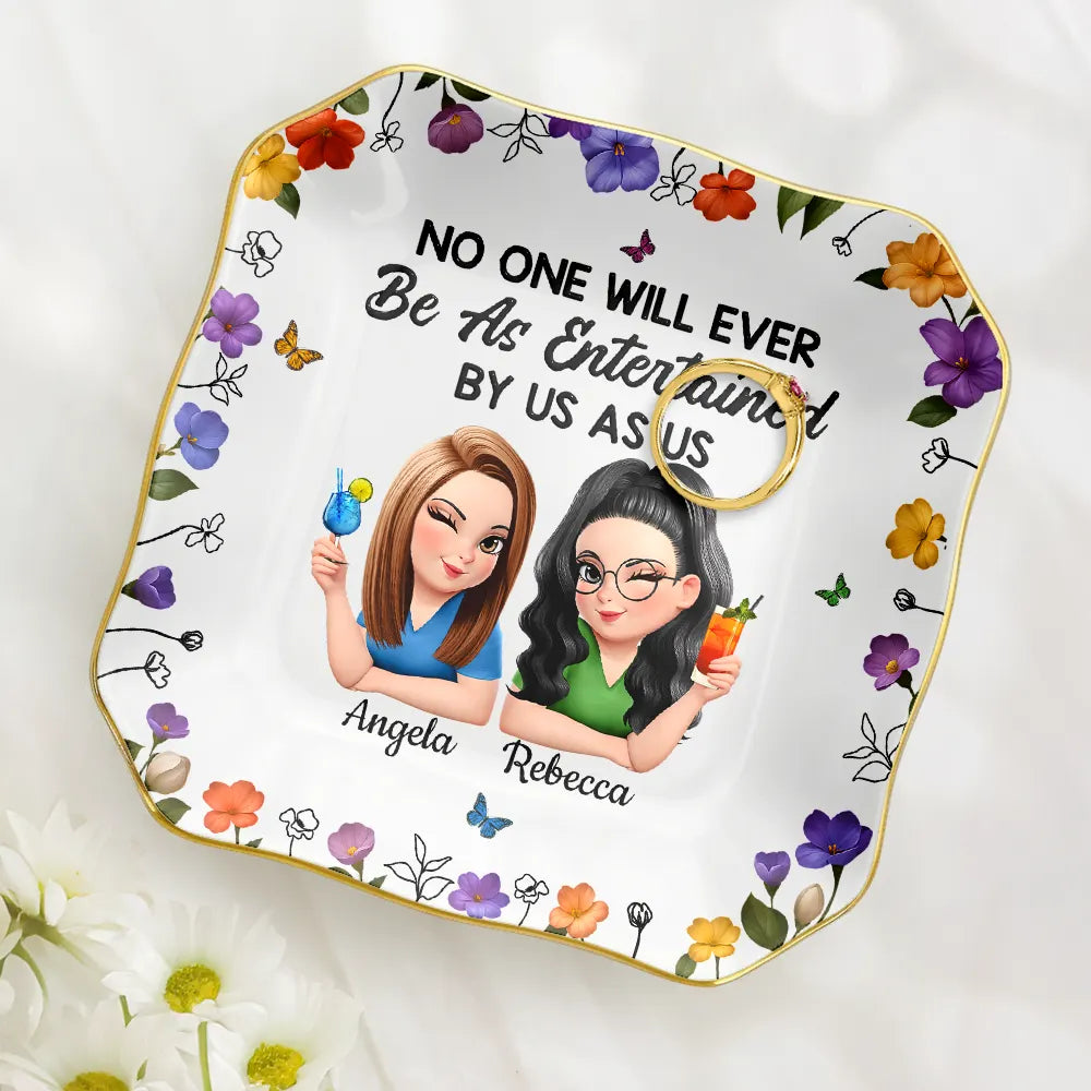Gift For Bestie,Gift For Sisters,Happy - No One Will Ever Be As Entertained By Us As Us 3D Bestie - Personalized Lace Square Jewelry Dish