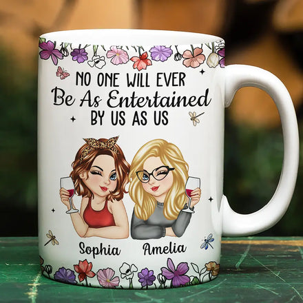 No One Will Ever Be As Entertained By Us As Us Bestie - Personalized White Edge-to-Edge Mug