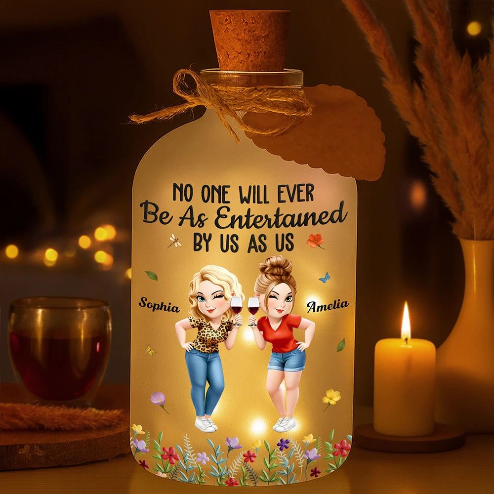 Gift For Bestie, Gifts For Colleagues, Gift For Sisters, Funny, Gift For Sibling - No One Will Ever Be As Entertained By Us As Us Bestie - Personalized Short Bottle Light