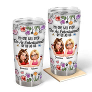 Gift For Bestie,Gift For Sisters,Gifts For Colleagues,Funny - No One Will Ever Be As Entertained By Us As Us Bestie 3D Effect - Personalized Tumbler
