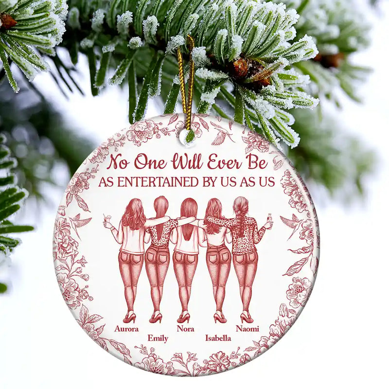 Gift For Bestie,Gifts For Colleagues,Gift For Sisters,Funny,Gift For Sibling,Christmas - No One Will Ever Be As Entertained By Us As Us Bestie Toile - Personalized Circle Ceramic Ornament