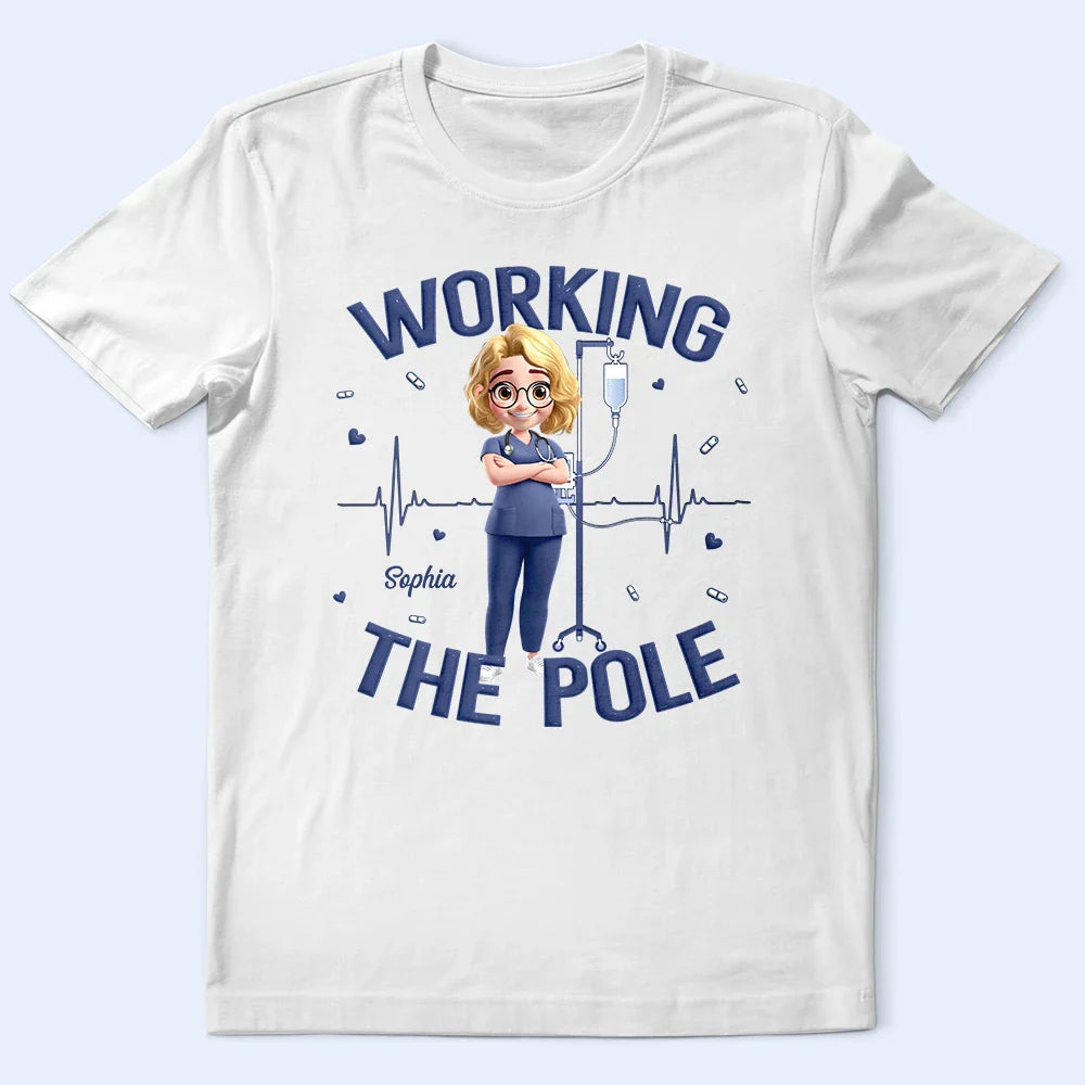 Nurse Working The Pole - Personalized T Shirt