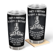 Gift For Brothers,Cousin,Happy - Once A Brother Always A Brother Metal Effect Hand Punch - Personalized Tumbler