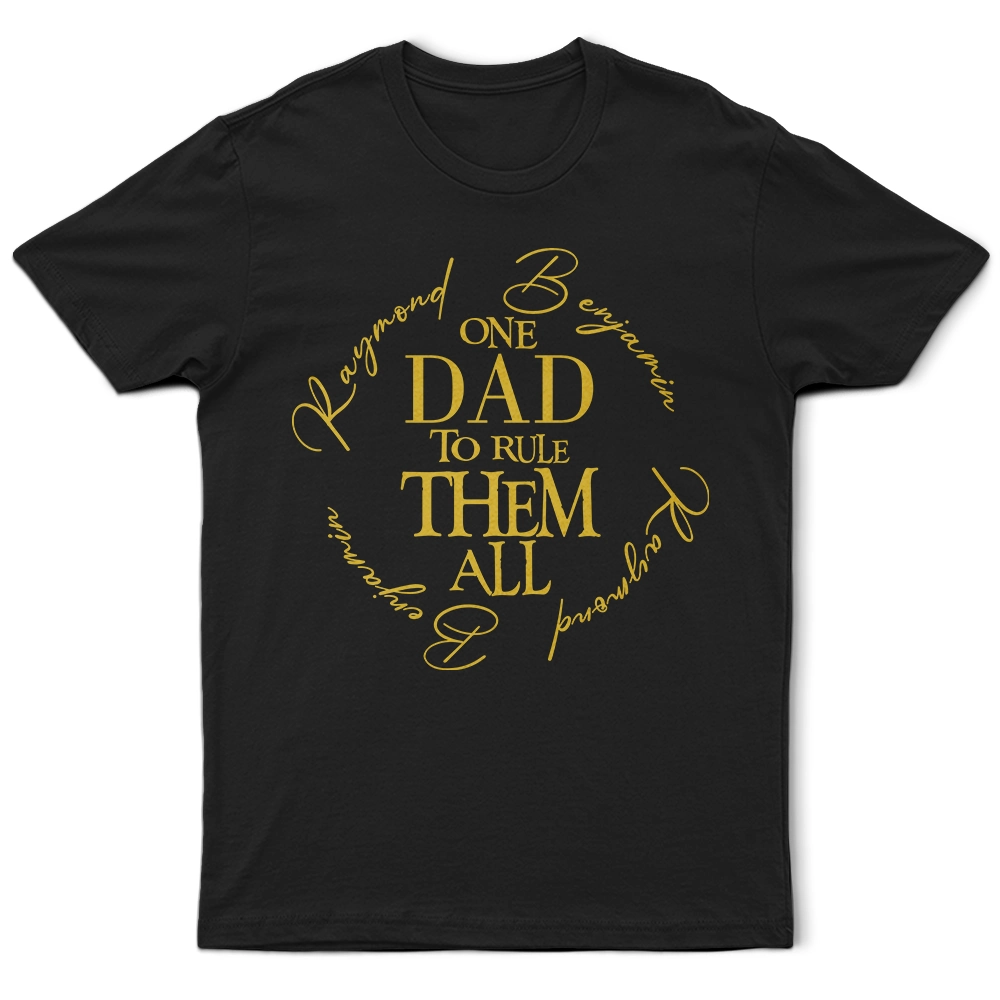 One Dad To Rule Them All Custom Name Ring - Personalized T Shirt