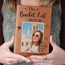Custom Photo The Bucket List Book Embracing Moments Not Things - Personalized Leather Journal