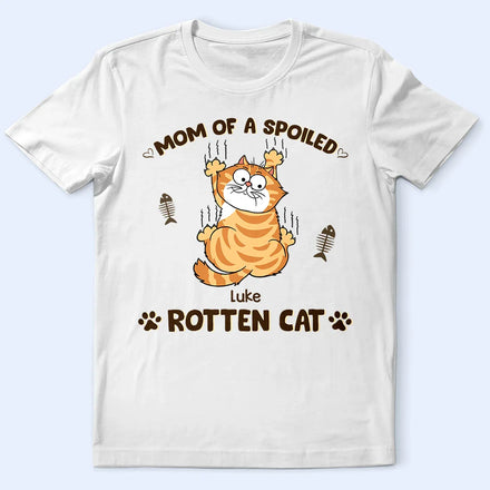Mom Of Spoiled Rotten Cats - Personalized T Shirt
