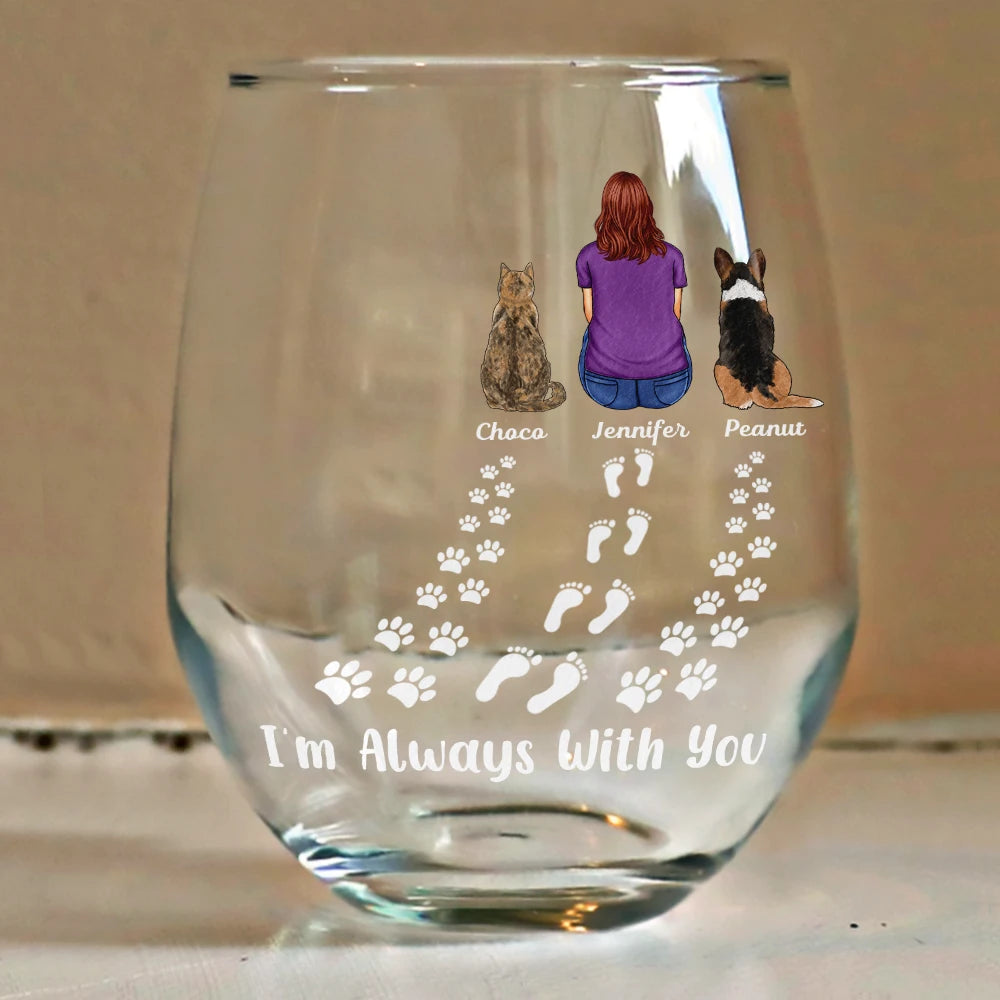 Pet Lovers,Pet Mom,Love - Pet Memorial I'm Always With You Never Walk Alone - Personalized Stemless Wine Glass