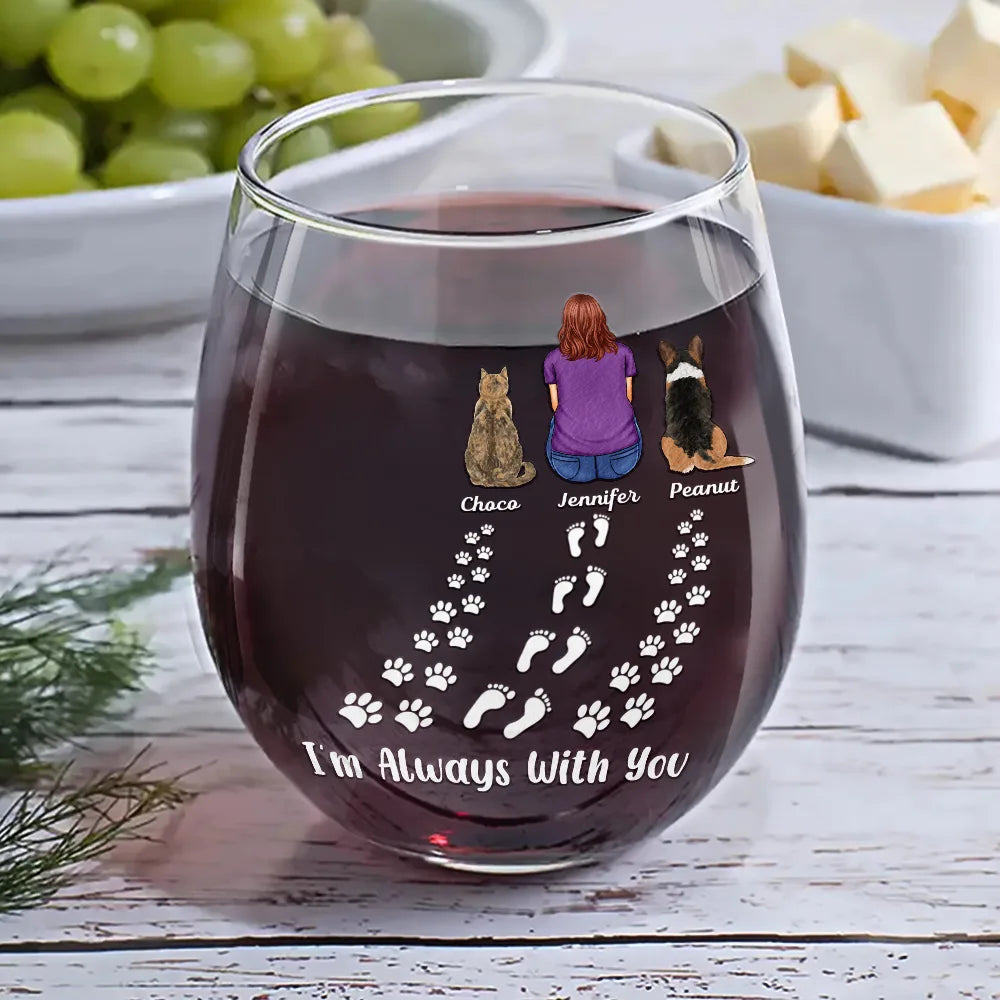 Pet Lovers,Pet Mom,Love - Pet Memorial I'm Always With You Never Walk Alone - Personalized Stemless Wine Glass