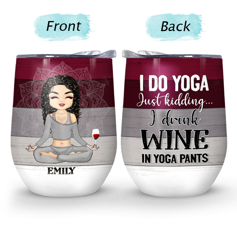Just Kidding I Drink Wine Yoga - Personalized Custom Wine Tumbler