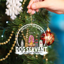 Congrats On Being My Dog Servant Funny Cartoon Style - Christmas Gift For Dog Lovers, Dog Moms, Dog Dads - Personalized Custom Shaped Acrylic Ornament