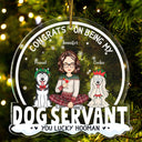 Congrats On Being My Dog Servant Funny Cartoon Style - Christmas Gift For Dog Lovers, Dog Moms, Dog Dads - Personalized Custom Shaped Acrylic Ornament