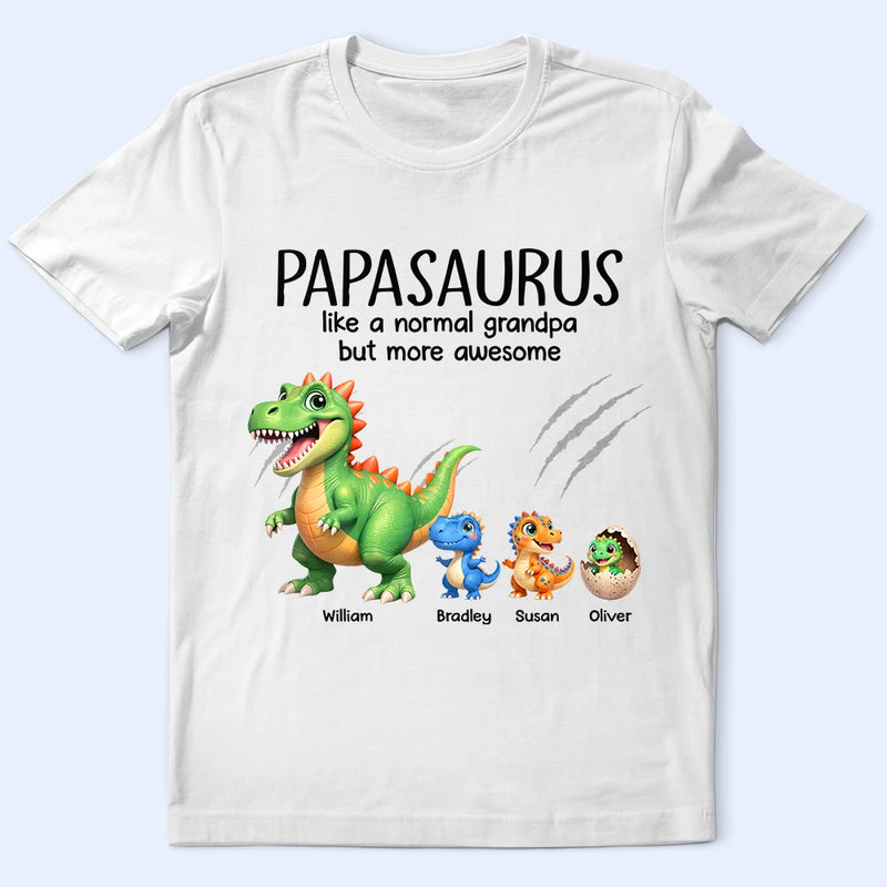 Gift For Father, Gift For Grandpa, Love - Papasaurus Like A Normal Grandpa But More Awesome - Personalized T Shirt