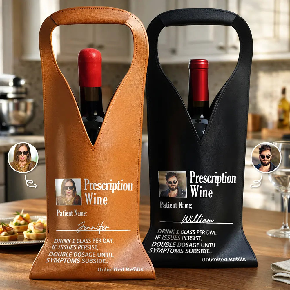 Custom Photo Funny Prescription Drink One Measure Daily - Personalized Leather Wine Bag