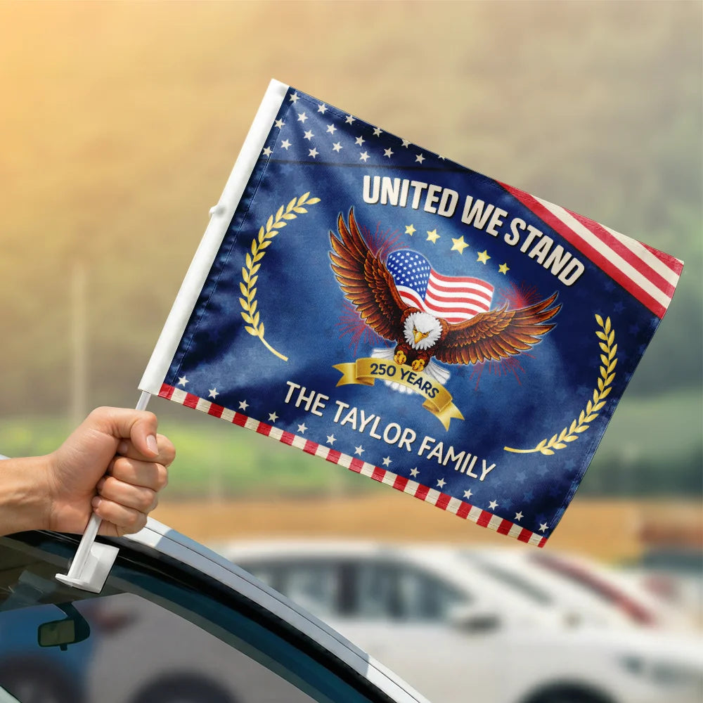 Independence Day, Happy, America 250th, Gift For Women, Gift For Men, Gift For Yourself, Family - Proud To Be An American 250th Anniversary USA - Personalized Car Flag