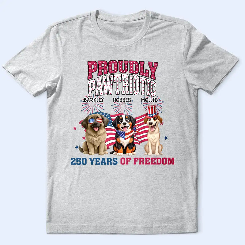 America 250th,Independence Day,Happy,Dog Lovers,Pet Lovers,Cat Lovers - Proudly Pawtriotic 250 Years Of Freedom Dog Cat - Personalized T Shirt