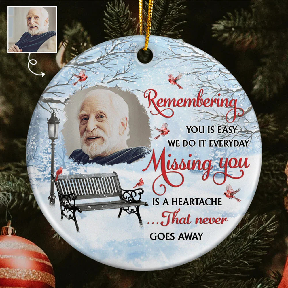 Memorial,Custom Photo,Christmas,Sad - Custom Photo Remembering You Is Easy Memorial - Personalized Circle Ceramic Ornament