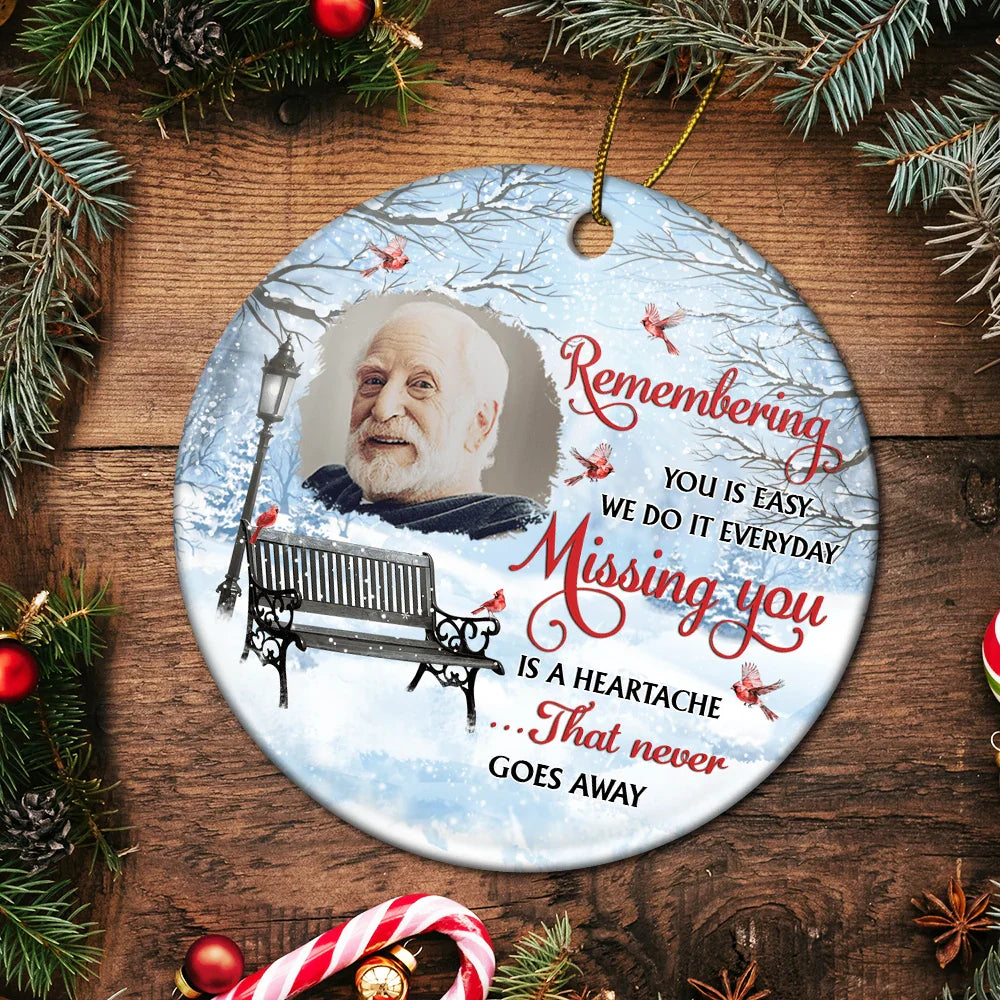 Memorial,Custom Photo,Christmas,Sad - Custom Photo Remembering You Is Easy Memorial - Personalized Circle Ceramic Ornament