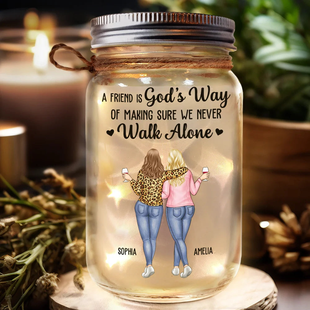 A Friend Is God's Way Of Making Sure We Never Walk Alone - Personalized Mason Jar Light