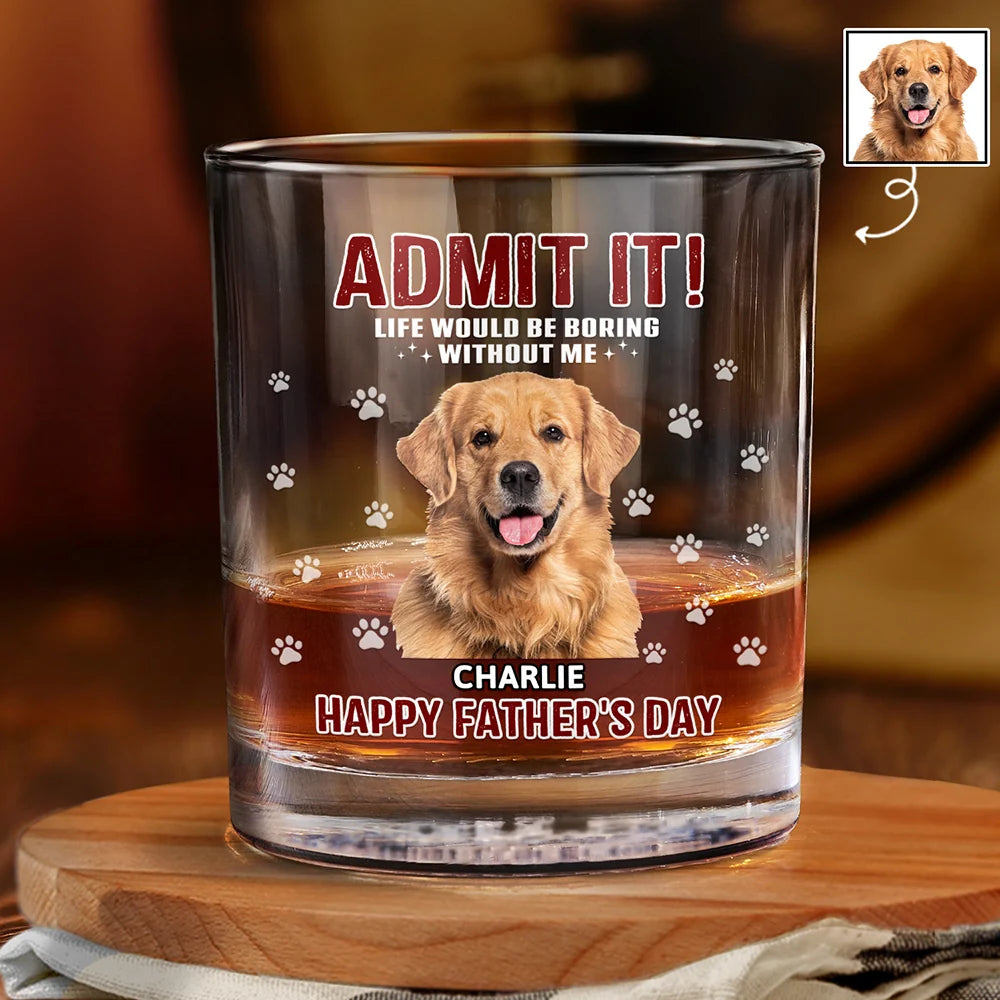 Custom Photo Admit It Life Would Be Boring - Personalized Whiskey Glass