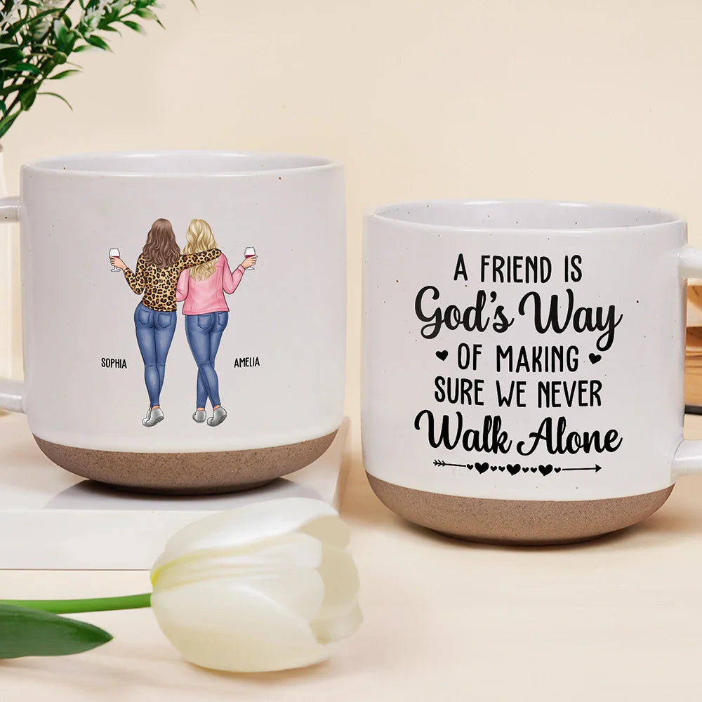 Gift For Bestie,Happy - A Friend Is God's Way Of Making Sure We Never Walk Alone - Personalized Pottery Mug