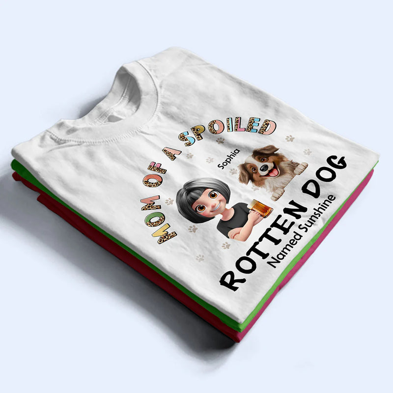 Dog Lovers,Pet Lovers,Funny,Dog Mom - Spoiled Rotten Dog Named - Personalized T Shirt
