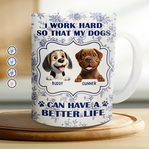 Dog Lovers, Pet Lovers, Funny - Work Hard So My Dogs Can Have - Personalized White Edge-to-Edge Mug