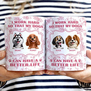 Dog Lovers, Pet Lovers, Funny - Work Hard So My Dogs Can Have - Personalized White Edge-to-Edge Mug