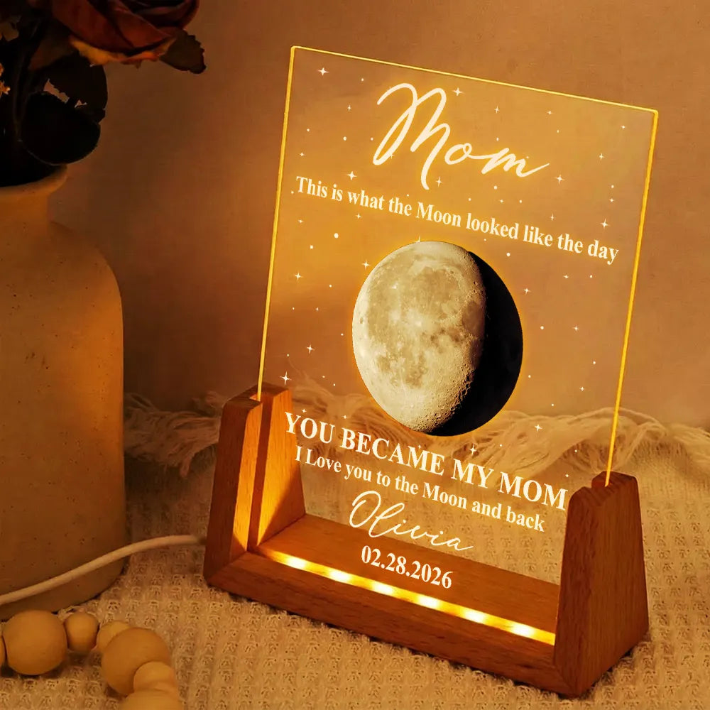 Moon Phase The Moon The Day You Became My Mom - Personalized Night Light