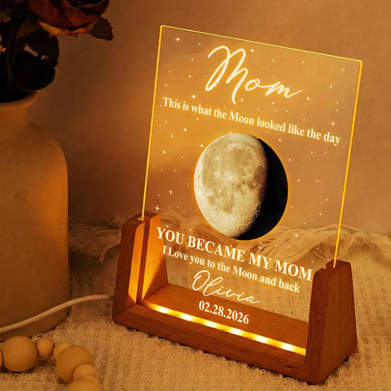 Moon Phase The Moon The Day You Became My Mom - Personalized Night Light